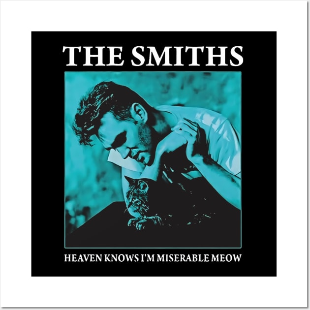 The smiths - Heaven knows im miserable meows Wall Art by Rubenslp